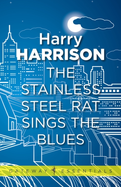 The Stainless Steel Rat Sings the Blues : The Stainless Steel Rat Book 8, EPUB eBook