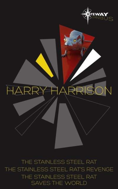 Harry Harrison SF Gateway Omnibus : The Stainless Steel Rat, The Stainless Steel Rat's Revenge,The Stainless Steel Rat Saves the World, Paperback / softback Book