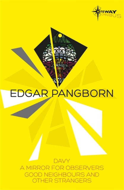 Edgar Pangborn SF Gateway Omnibus : Davy, Mirror for Observers, Good Neighbors and Other Strangers, Paperback Book