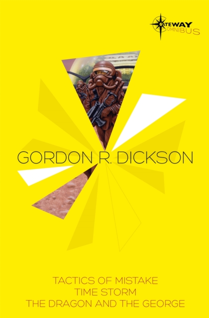 Gordon R Dickson SF Gateway Omnibus : Tactics of Mistake, Time Storm, The Dragon and the George, Paperback / softback Book
