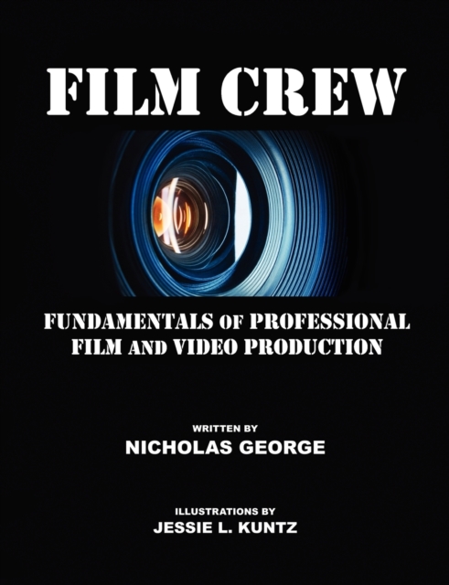 Film Crew : Fundamentals of Professional Film and Video Production, Paperback / softback Book