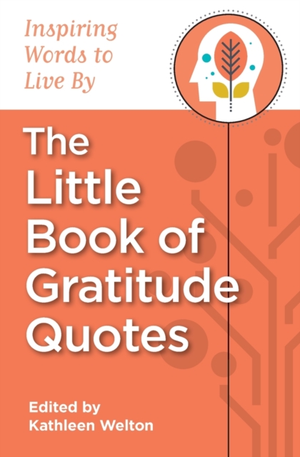 The Little Book of Gratitude Quotes : Inspiring Words to Live By, Paperback / softback Book