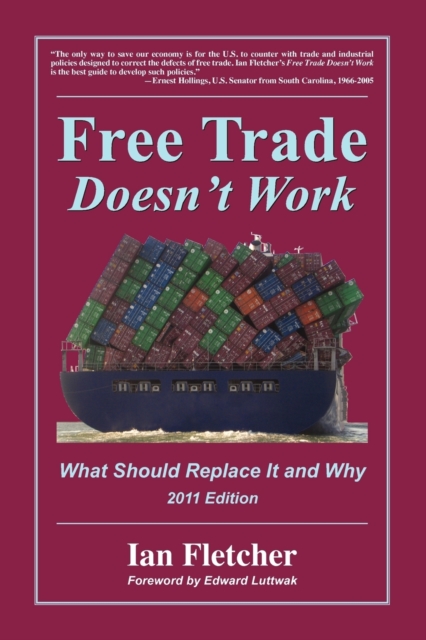 Free Trade Doesn't Work : What Should Replace It and Why, 2011 Edition, Paperback / softback Book