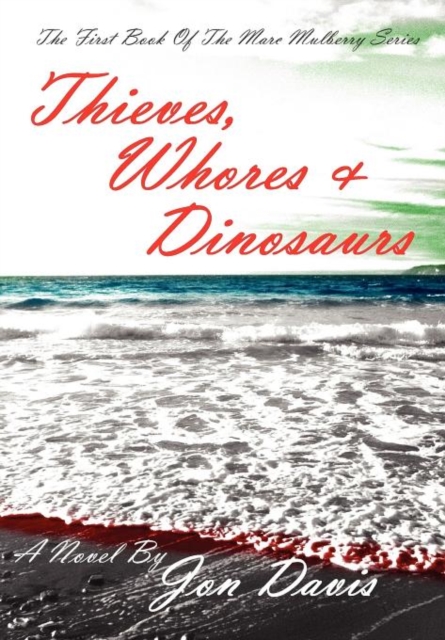 Thieves, Whores & Dinosaurs, Hardback Book