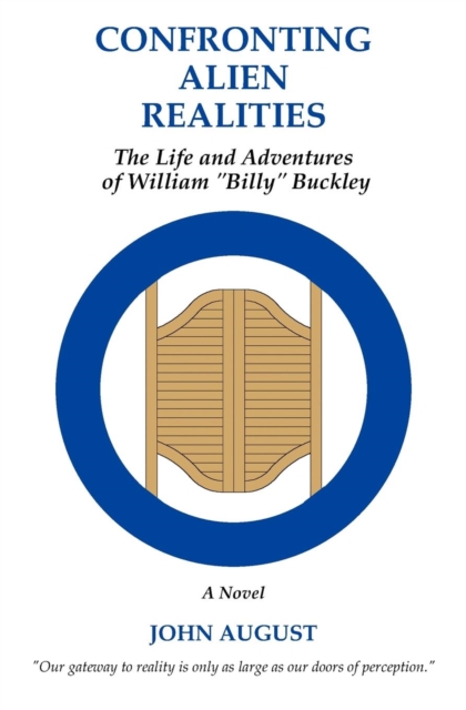 Confronting Alien Realities : The Life and Adventures of William Billy Buckley, Paperback / softback Book