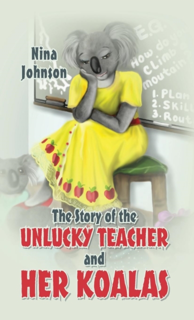 The Story of the Unlucky Teacher and Her Koalas, Hardback Book