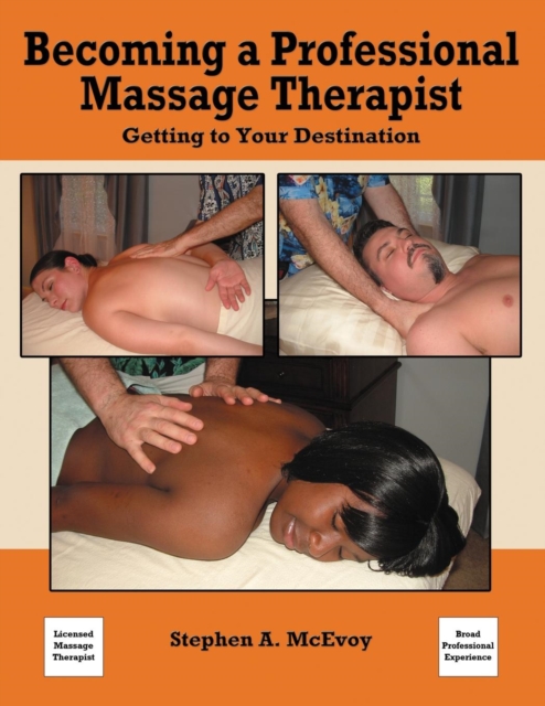 Becoming a Professional Massage Therapist : Getting to Your Destination, Paperback / softback Book