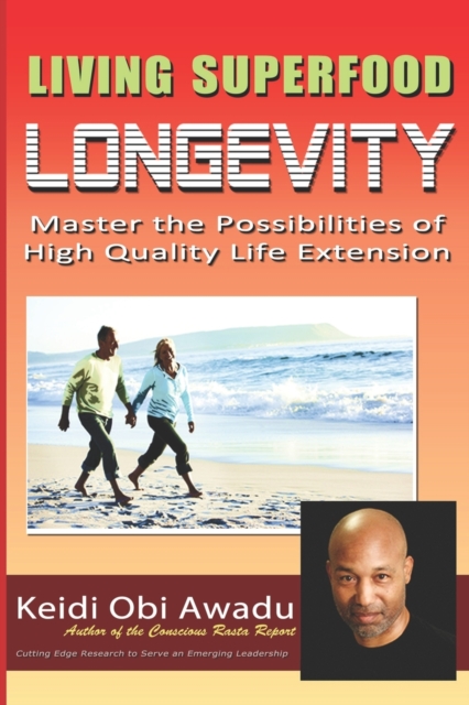 Living Superfood Longevity : Master the Possibilities of High Quality Life Extension, Paperback / softback Book