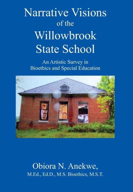 Narrative Visions of the Willowbrook State School : An Artistic Survey in Bioethics and Special Education, Hardback Book