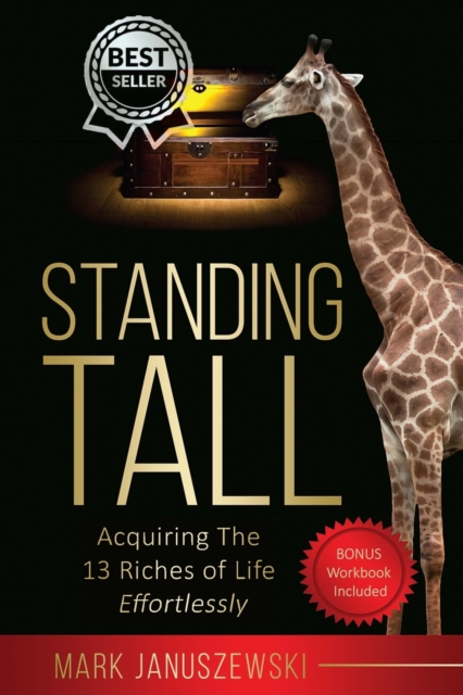 Standing Tall : Acquiring the 13 Riches of Life Effortlessly, Paperback / softback Book