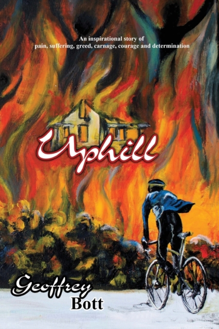 Uphill : An Inspirational Story of Suffering, Greed, Carnage, Immense Courage and Gut-determination, Paperback / softback Book