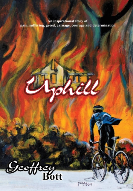 Uphill : An Inspirational Story of Suffering, Greed, Carnage, Immense Courage and Gut-determination, Hardback Book