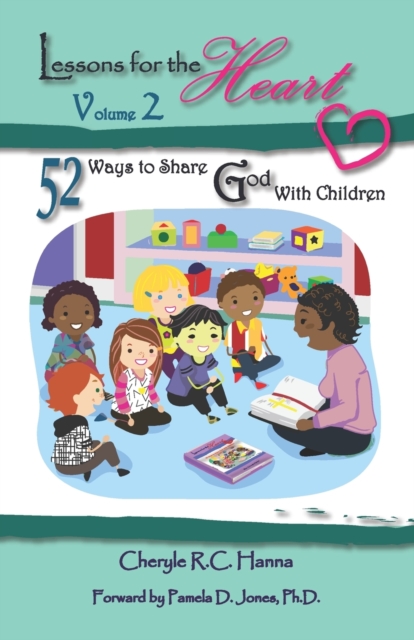 Lessons for the Heart, Volume 2 : 52 Ways to Share God With Children, Paperback / softback Book