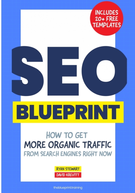 The SEO Blueprint : How to Get More Organic Traffic Right NOW, Paperback / softback Book