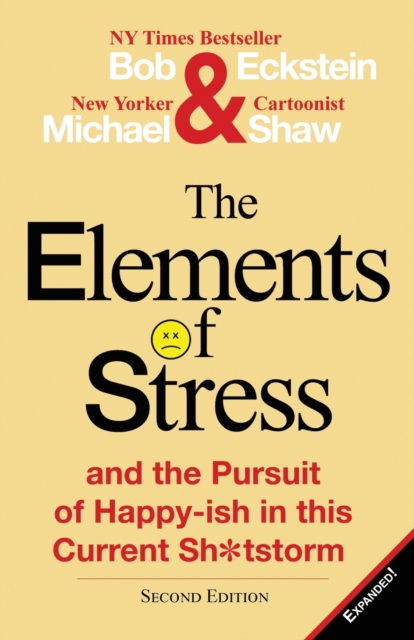 The Elements of Stress and the Pursuit of Happy-Ish in This Current Sh*tstorm, Paperback / softback Book