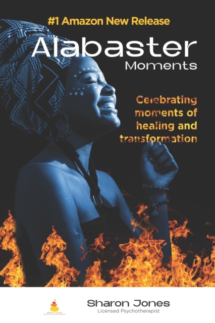 Alabaster Moments : Celebrating moments of healing and transformation, Paperback / softback Book