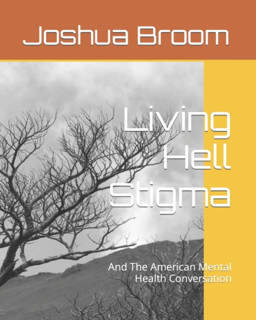 Living Hell Stigma : And The American Mental Health Conversation, Paperback / softback Book