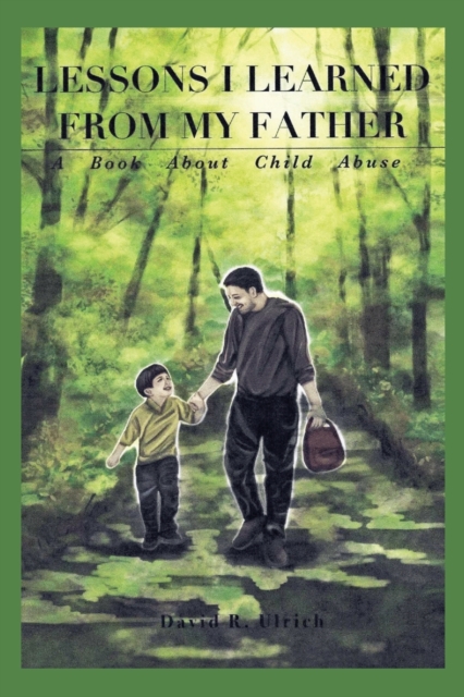 Lessons I Learned from My Father : A Book About Child Abuse, Paperback / softback Book