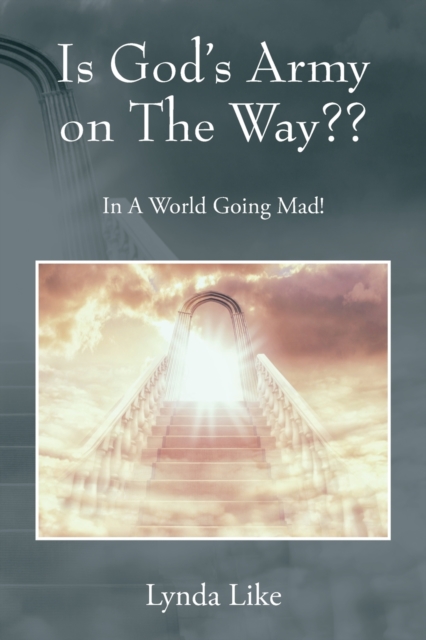 Is God's Army on The Way : In A World Going Mad!, Paperback / softback Book