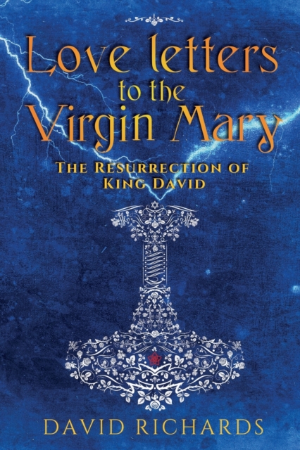 Love Letters to the Virgin Mary : The Resurrection of King David, Paperback / softback Book