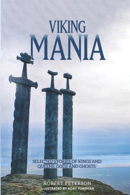 Viking Mania : Selected Stories of Kings and Queens, Gods and Ghosts, Paperback / softback Book