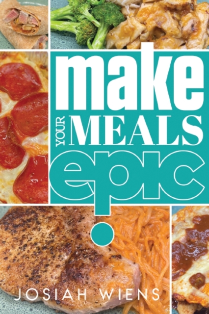 Make Your Meals Epic, Paperback / softback Book