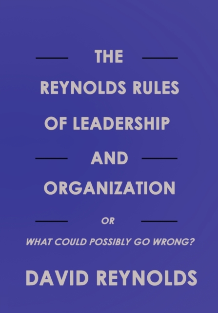 The Reynolds Rules of Leadership and Organization, Paperback / softback Book