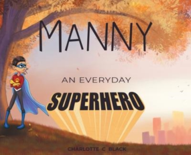 Manny : An Everyday Superhero, Hardback Book