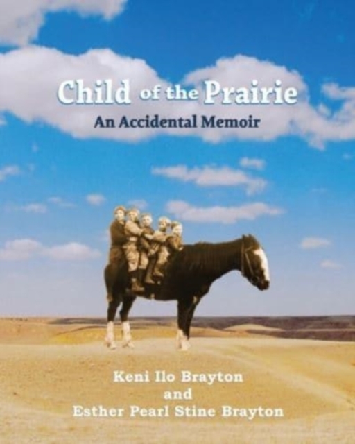 Child of the Prairie : An Accidental Memoir, Paperback / softback Book