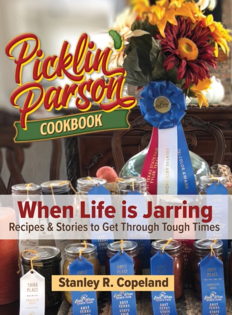 Picklin' Parson Cookbook, When Life is Jarring, Hardback Book