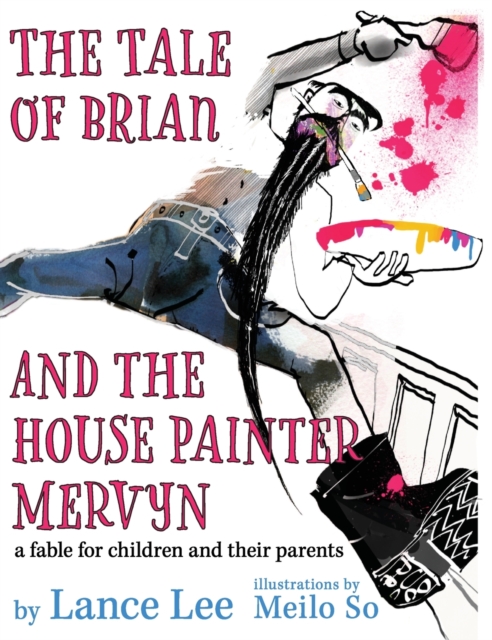 The Tale of Brian and the House Painter Mervyn : a fable for children and their parents, Hardback Book