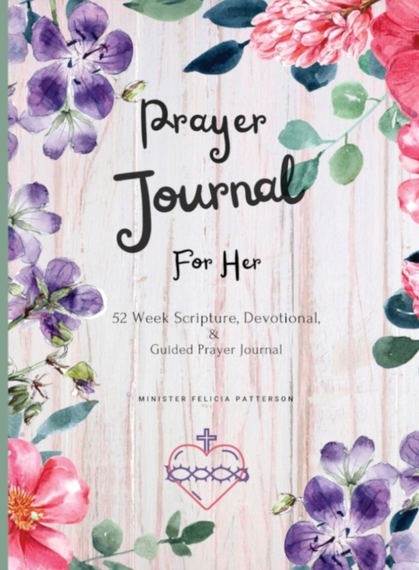 Prayer Journal For Her : 52 week scripture, devotional, and guided prayer journal, Paperback / softback Book
