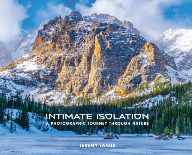 Intimate Isolation : A Photographic Journey Through Nature, Hardback Book