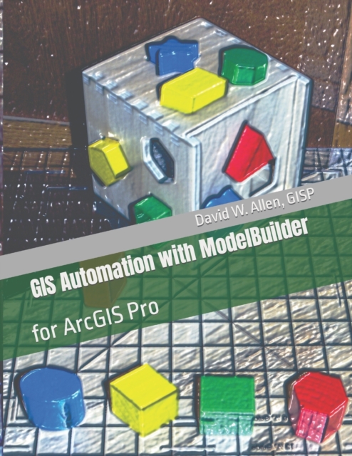 GIS Automation with ModelBuilder : for ArcGIS Pro, Paperback / softback Book