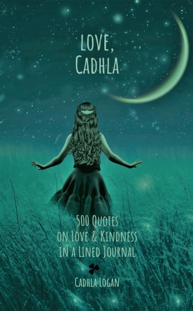 love, Cadhla : 500 quotes on Love and Kindness in a Lined Journal, Paperback / softback Book