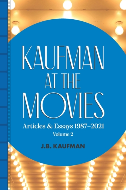 Kaufman at the Movies : Articles & Essays 1987-2021, Volume 2, Paperback / softback Book