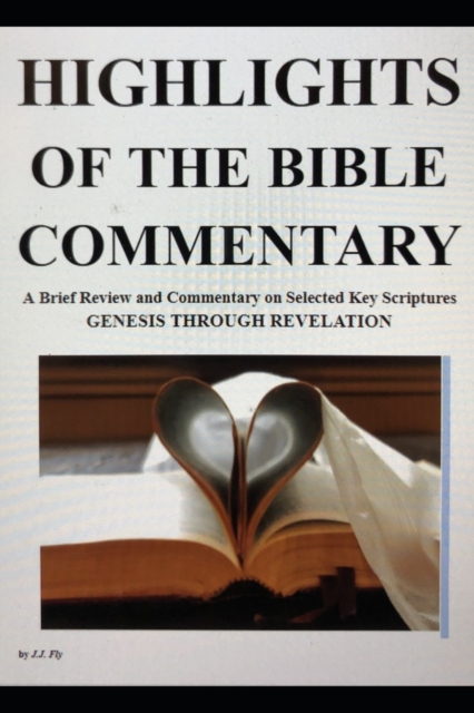 Highlights of the Bible Commentary : A Brief Review and Commentary on Selected Key Scriptures, Paperback / softback Book