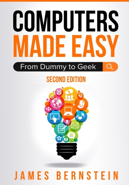 Computers Made Easy : From Dummy To Geek, Paperback / softback Book