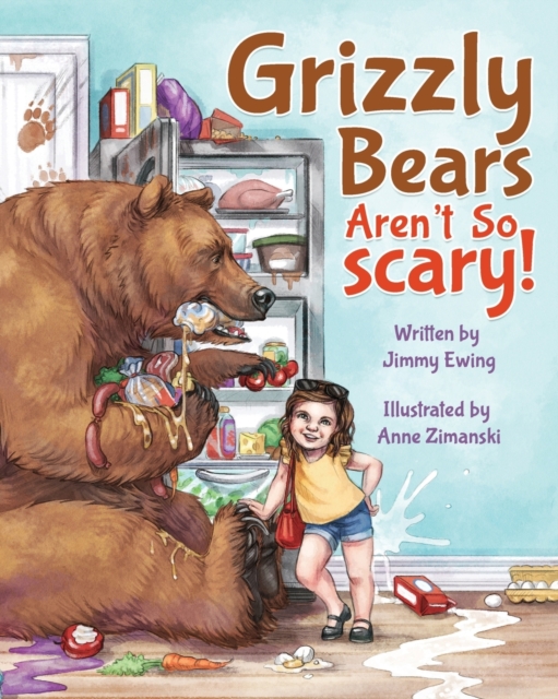 Grizzly Bears Aren't So Scary!, Paperback / softback Book