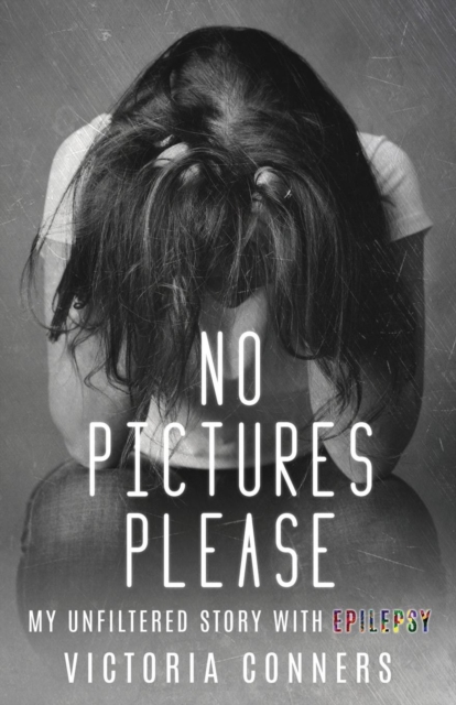 No Pictures Please : My Unfiltered Story with Epilepsy, Paperback / softback Book