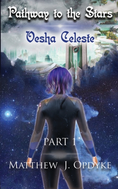 Pathway to the Stars : Part 1, Vesha Celeste, Paperback / softback Book