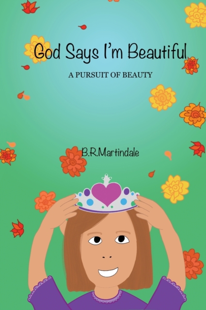 God Says I'm Beautiful : A Pursuit of Beauty, Hardback Book