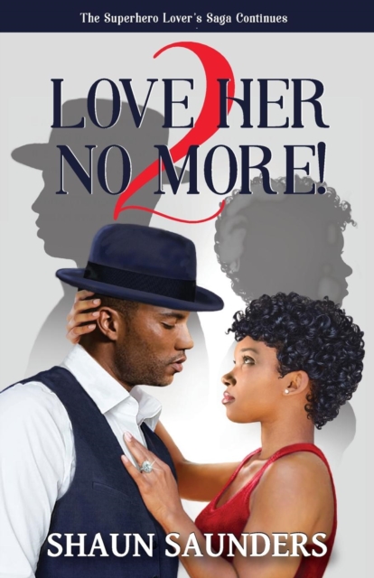 2 Love Her No More! : The Superhero Lover's Saga Continues, Paperback / softback Book