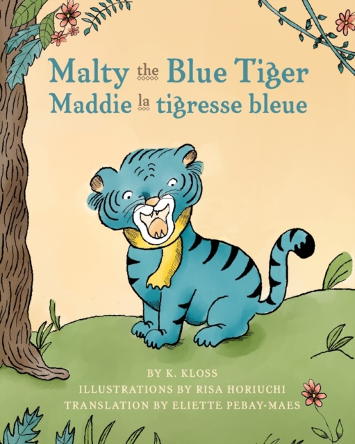 Malty the Blue Tiger (Maddie la tigresse bleue) : A dual language children's book in English and French, Paperback / softback Book