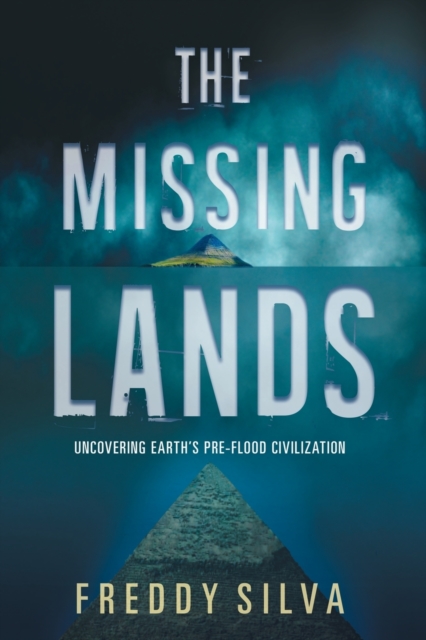 The Missing Lands : Uncovering Earth's Pre-flood Civilization, Paperback / softback Book