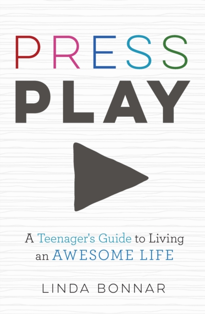 Press Play : A Teenager's Guide to Living an Awesome Life, Paperback / softback Book