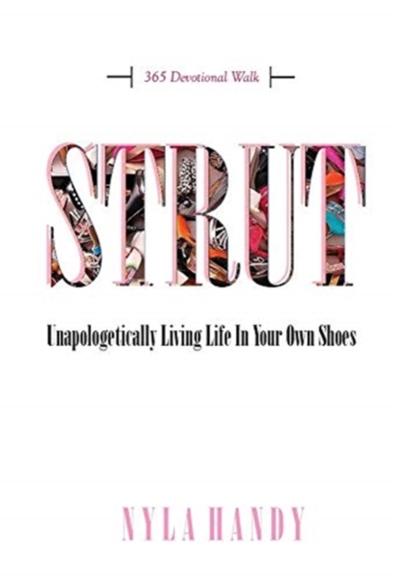Strut : Unapologetically Living Life In Your Own Shoes, Hardback Book