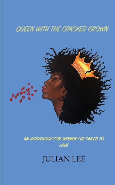Queen with the Cracked Crown : An Anthology for Women I've Failed to Love, Paperback / softback Book
