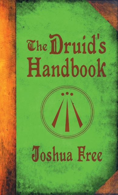 The Druid's Handbook : Ancient Magick for a New Age, Hardback Book