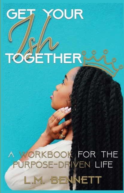 Get Your Ish Together : A Workbook for the Purpose-Driven Life, Paperback / softback Book